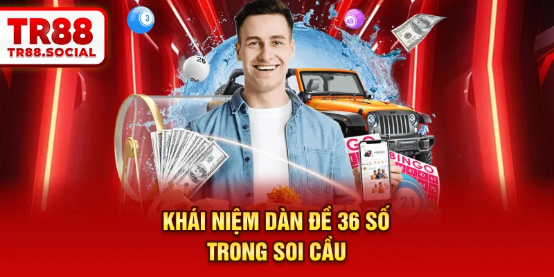 Khái niệm dàn đề 36 số trong soi cầu