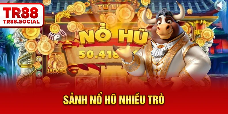 Sảnh nổ hũ nhiều trò
